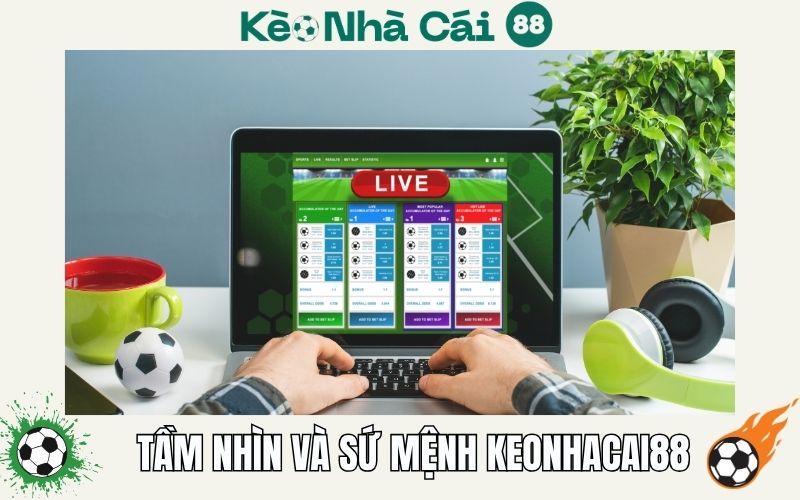Tầm nhìn và sứ mệnh của Keonhacai88.tv